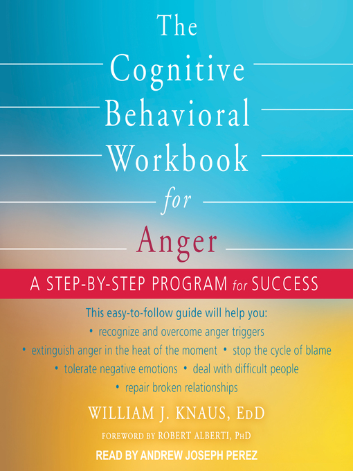 Title details for The Cognitive Behavioral Workbook for Anger by William J. Knaus, EdD - Available